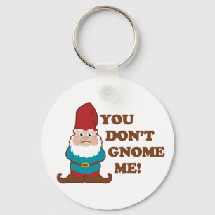 You Dont Gnome Me! Key Ring