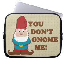 You Dont Gnome Me!