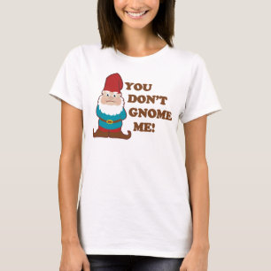You Dont Gnome Me Light T-Shirt