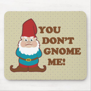 You Dont Gnome Me! Mouse Pad