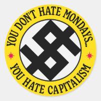 You Don't Hate Monday, You Hate Capitalism
