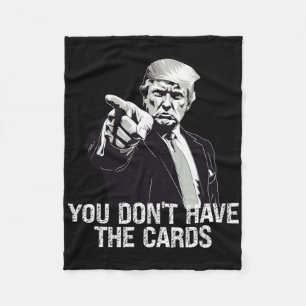 You Don't Have Cards Donald Trump U.s. Vs Ukraine Fleece Blanket