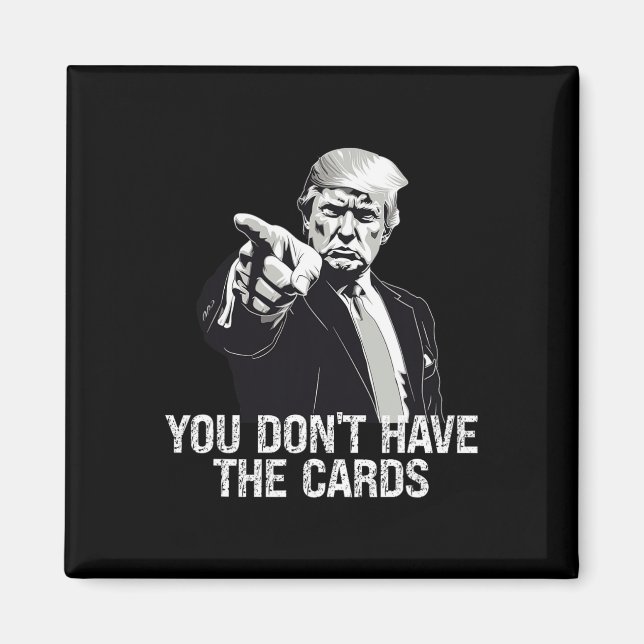 You Don't Have Cards Donald Trump U.s. Vs Ukraine  Magnet (Front)