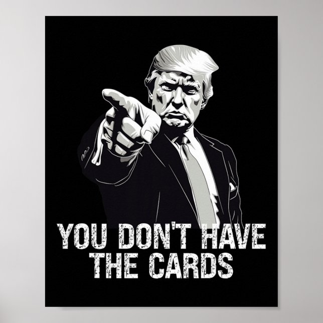 You Don't Have Cards Donald Trump U.s. Vs Ukraine  Poster (Front)