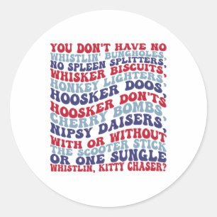 You Don't Have No Whistlin' Bungholes 4th Of July  Classic Round Sticker