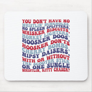 You Don't Have No Whistlin' Bungholes 4th Of July Mouse Pad