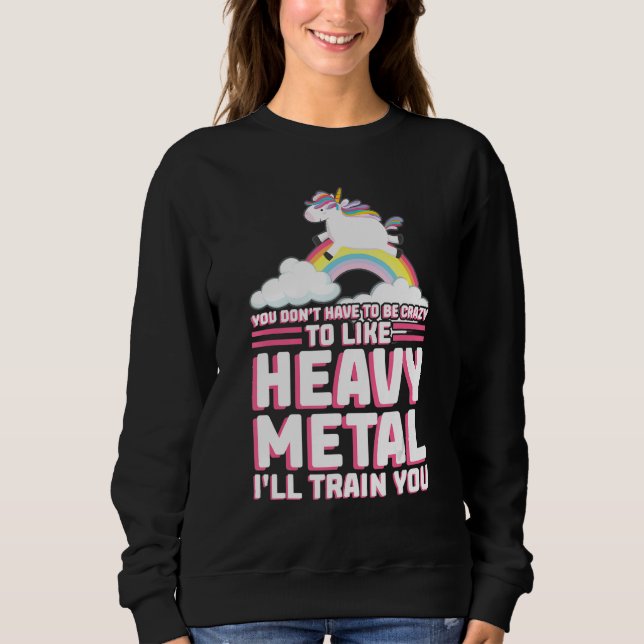 you don't have to be crazy heavy metal music festi sweatshirt (Front)