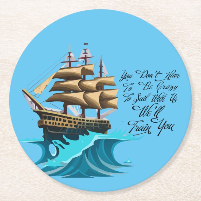 You Don't Have To Be Crazy Sailing Ship Round Paper Coaster (Front)