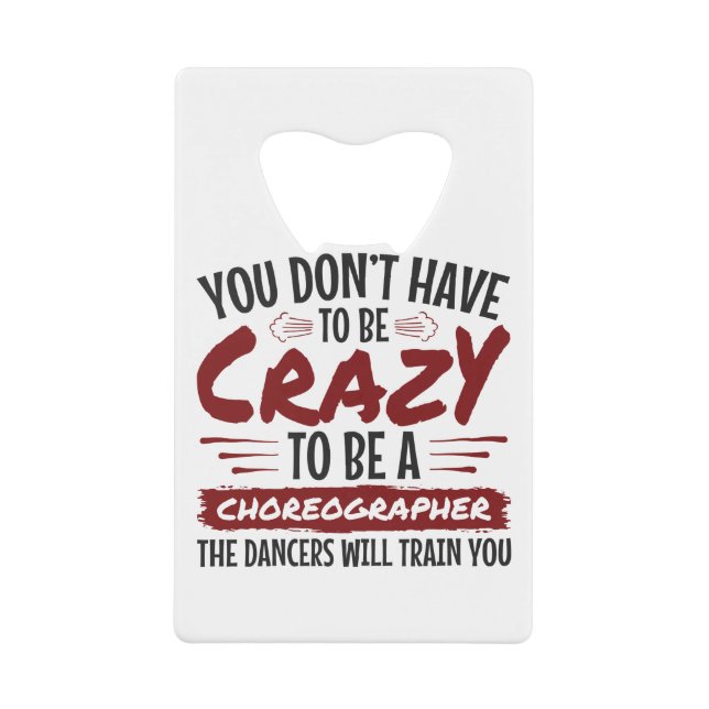 You Don't Have to Be Crazy to Be a Choreographer (Front)
