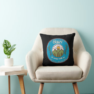 You Don't Have To Be Crazy To Camp With Us Cushion