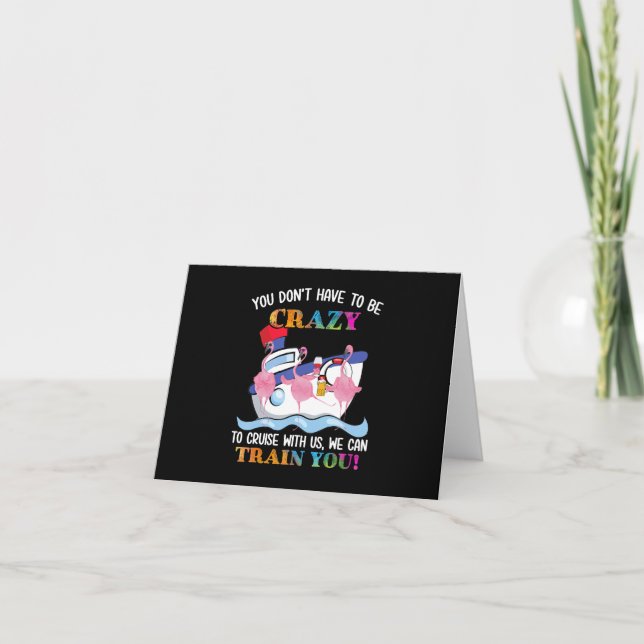 You Dont Have To Be Crazy To Cruise Us Flamingo Card (Front)