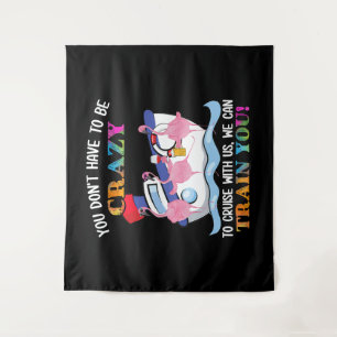 You Dont Have To Be Crazy To Cruise Us Flamingo Tapestry