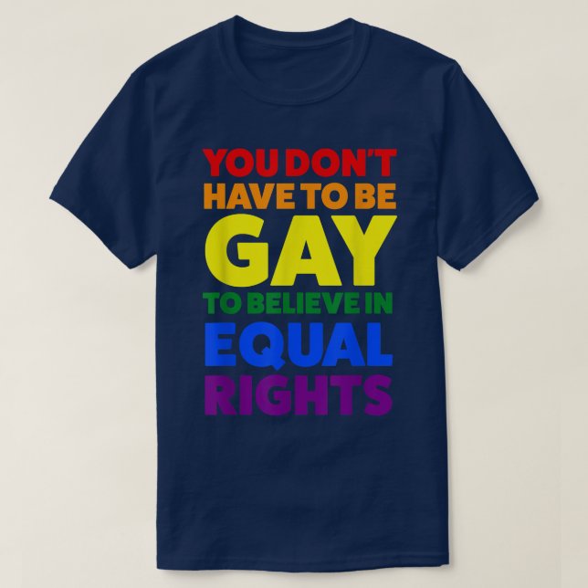 you don't have to be gay to believe pride month  T-Shirt (Design Front)