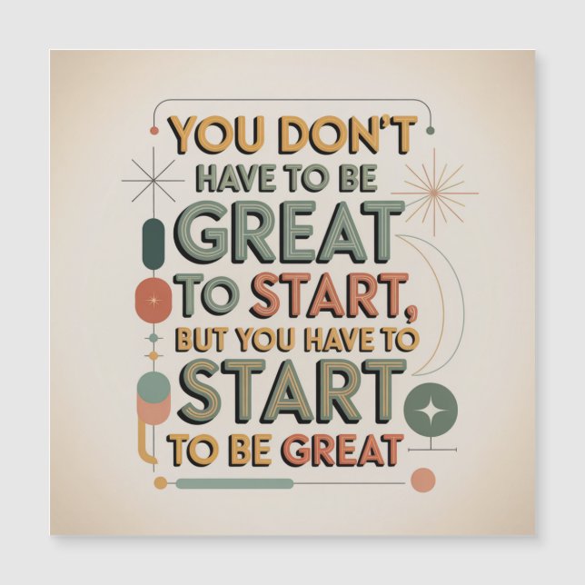 You Don't Have To Be Great To Start (Front)