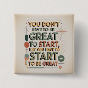You Don't Have To Be Great To Start 15 Cm Square Badge