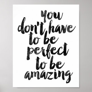 You Don't Have To Be Perfect To Be Amazing Poster