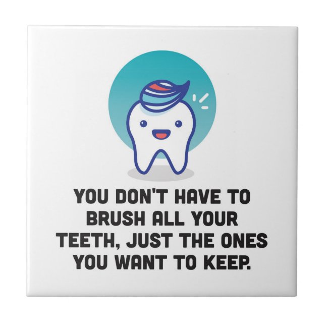 You Don't Have To Brush All Your Teeth Ceramic Tile (Front)