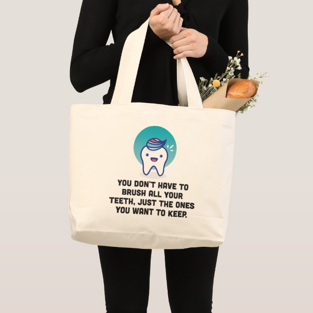 You Don't Have To Brush All Your Teeth Large Tote Bag (Front (Product))