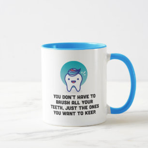 You Don't Have To Brush All Your Teeth Mug