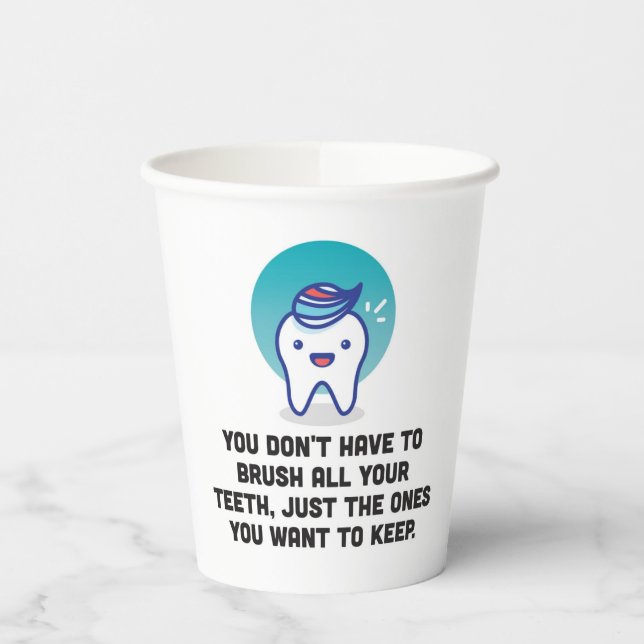 You Don't Have To Brush All Your Teeth Paper Cups (Left)
