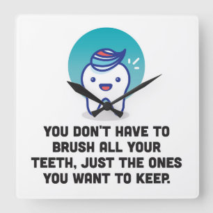 You Don't Have To Brush All Your Teeth Square Wall Clock