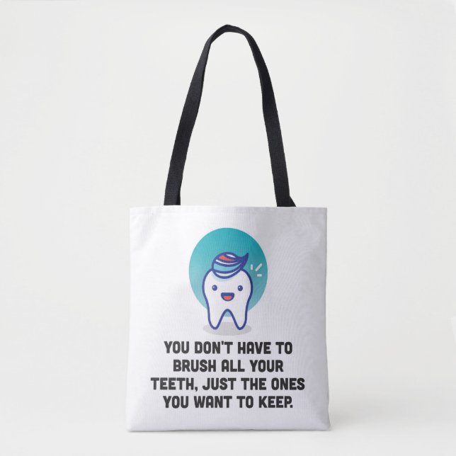 You Don't Have To Brush All Your Teeth Tote Bag (Front)