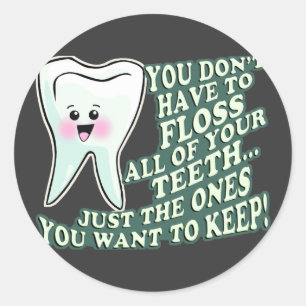 You Dont Have To Floss All Of Your Teeth Classic Round Sticker