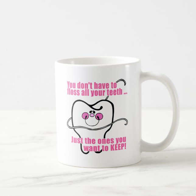 You Don't Have To Floss All Your Teeth Coffee Mug (Right)
