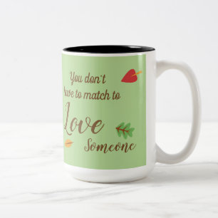 You Don't Have to Match to love Someone - Foster Two-Tone Coffee Mug