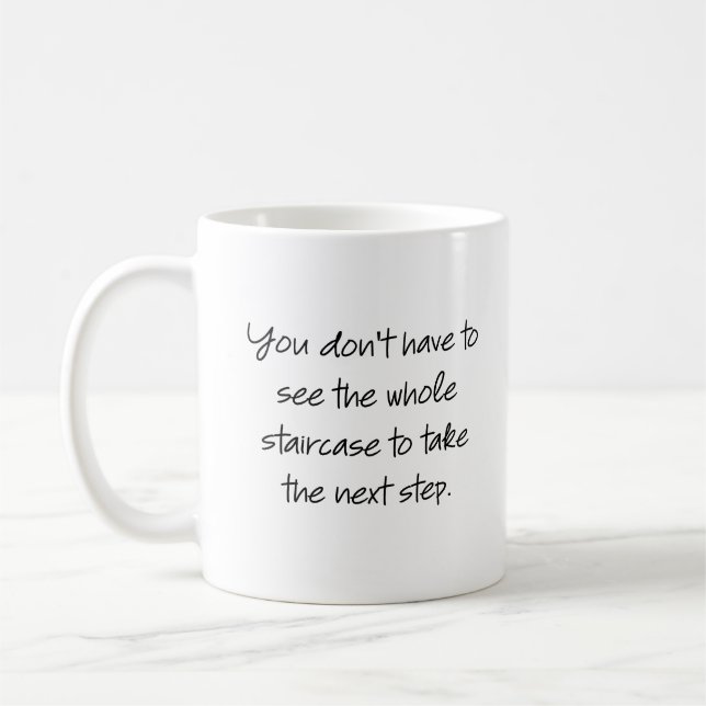 You don't have to see the whole staircase... coffee mug (Left)