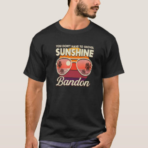 You Don't Have To Shovel Sunshine Bandon Beach Ore T-Shirt