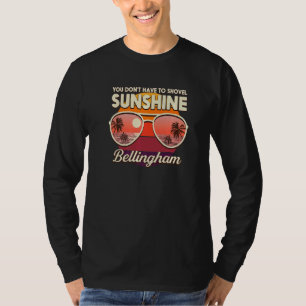 You Don't Have To Shovel Sunshine Bellingham Beach T-Shirt