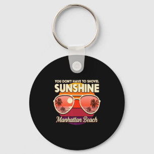You Dont Have To Shovel Sunshine Manhattan Beach  Key Ring