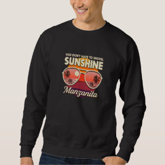 You Don't Have To Shovel Sunshine Manzanita Beach  Sweatshirt
