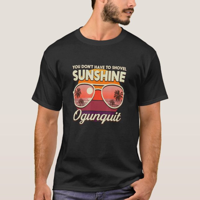 You Don't Have To Shovel Sunshine Ogunquit Beach M T-Shirt (Front)