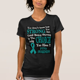 you don't know how strong...PTSD T-Shirt