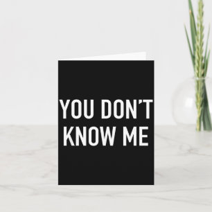 You Don't Know Me - Pular Quote  Card