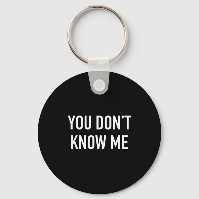 You Don't Know Me - Pular Quote  Key Ring (Front)