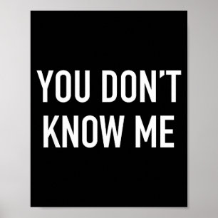 You Don't Know Me - Pular Quote Poster
