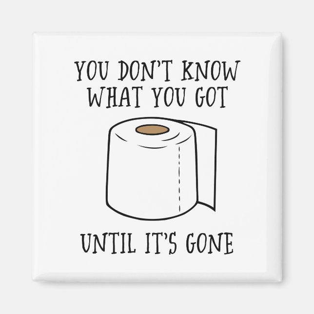 You Don't Know What You Got Until It's Gone. Magnet (Front)