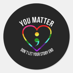 You ! Dont Let Your Story End Mental Health Awaren Classic Round Sticker