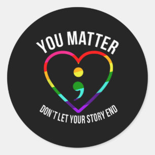 You ! Dont Let Your Story End Mental Health Classic Round Sticker