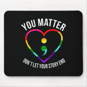 You ! Dont Let Your Story End Mental Health Mouse Pad