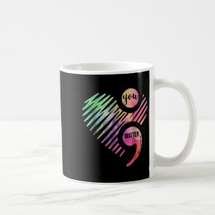 You Don't Let Your Story End Semicolon Coffee Mug