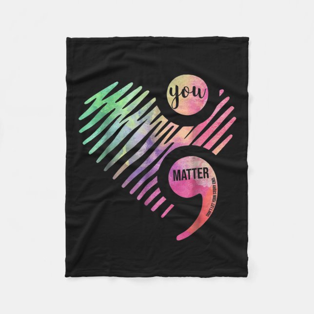 You Don't Let Your Story End Semicolon  Fleece Blanket (Front)