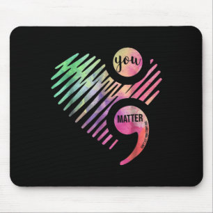 You Don't Let Your Story End Semicolon  Mouse Pad
