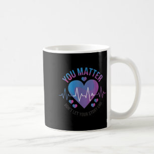 You Don't Let Your Story End Suicide Prevention  Coffee Mug