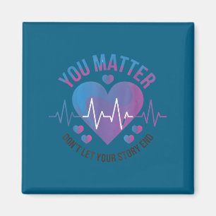 You Don't Let Your Story End Suicide Prevention  Magnet