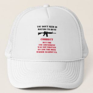 YOU DON'T NEED 30 ROUNDS TO HUNT T-Shirt Trucker Hat