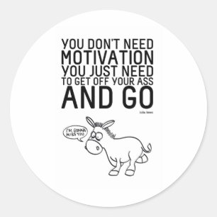 You Don't Need Motivation Classic Round Sticker